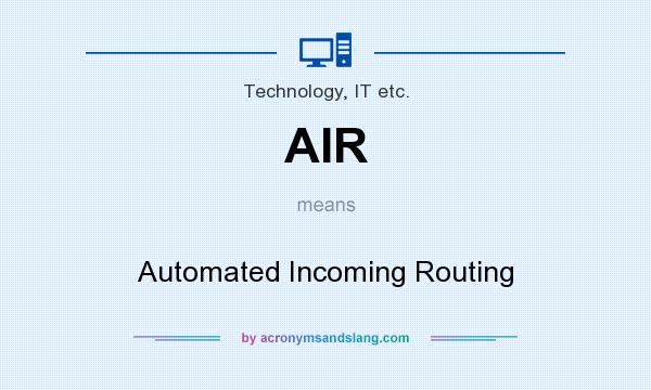 What does AIR mean? It stands for Automated Incoming Routing