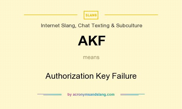 What does AKF mean? It stands for Authorization Key Failure