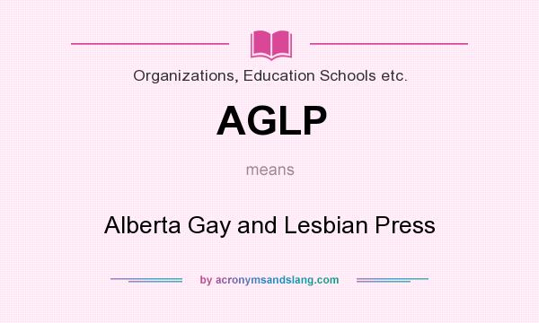 What does AGLP mean? It stands for Alberta Gay and Lesbian Press