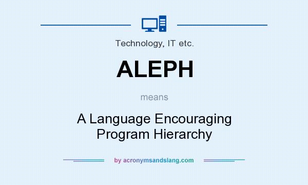 What does ALEPH mean? It stands for A Language Encouraging Program Hierarchy