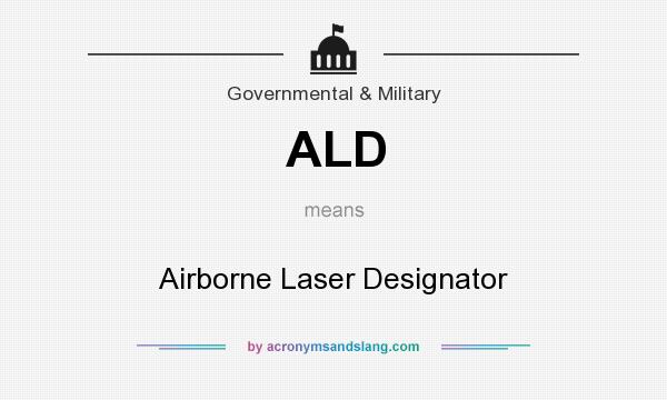 What does ALD mean? It stands for Airborne Laser Designator