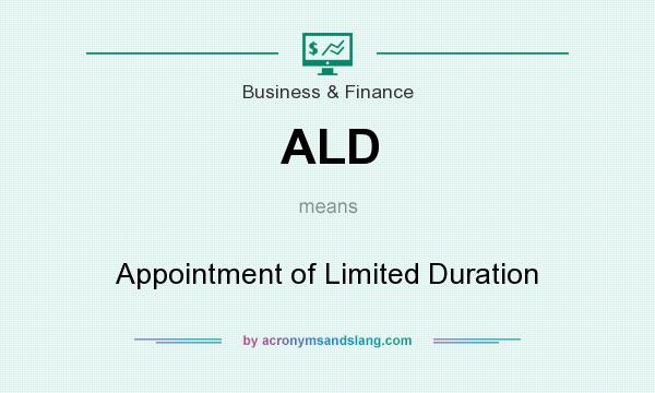 What does ALD mean? It stands for Appointment of Limited Duration