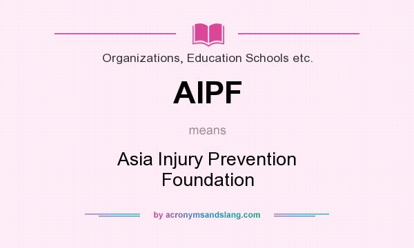 What does AIPF mean? It stands for Asia Injury Prevention Foundation