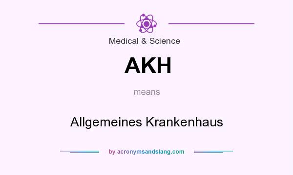 What does AKH mean? It stands for Allgemeines Krankenhaus