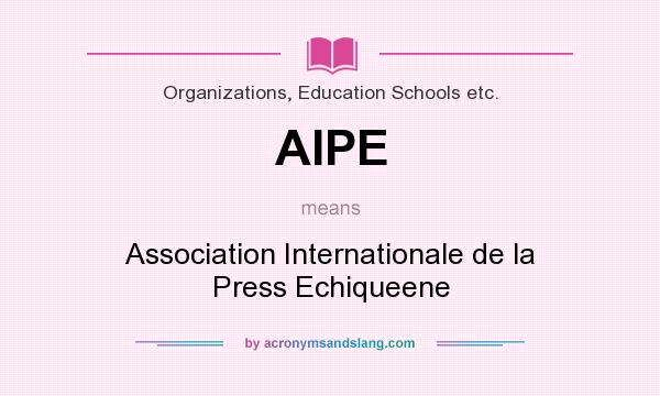 What does AIPE mean? It stands for Association Internationale de la Press Echiqueene