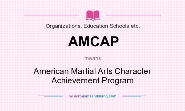 What does AMCAP mean? It stands for American Martial Arts Character Achievement Program