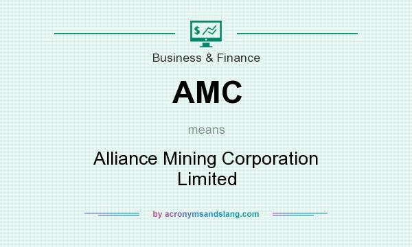What does AMC mean? It stands for Alliance Mining Corporation Limited