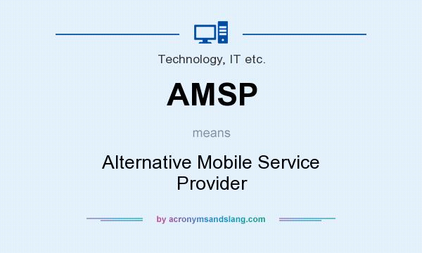 What does AMSP mean? It stands for Alternative Mobile Service Provider
