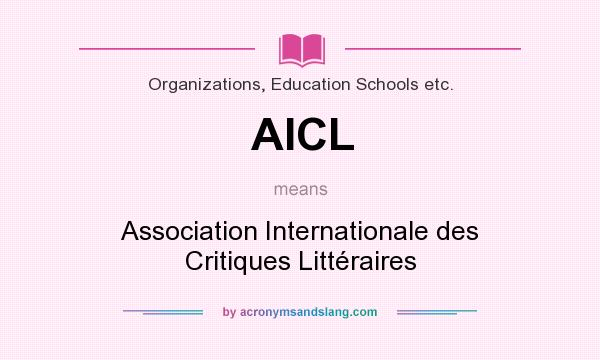 What does AICL mean? It stands for Association Internationale des Critiques Littéraires