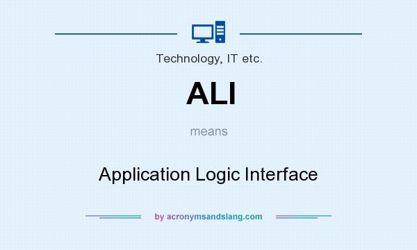 What does ALI mean? It stands for Application Logic Interface