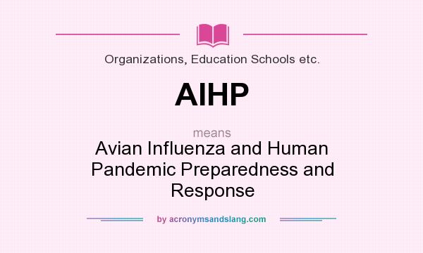 What does AIHP mean? It stands for Avian Influenza and Human Pandemic Preparedness and Response