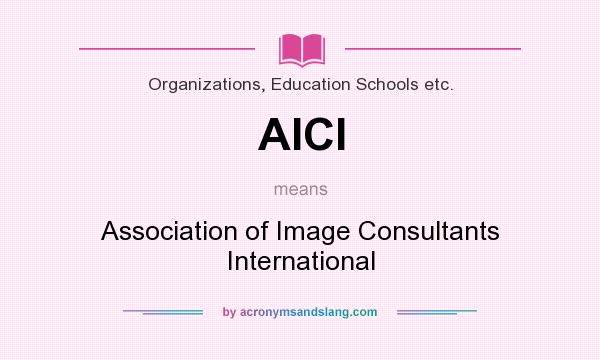 What does AICI mean? It stands for Association of Image Consultants International