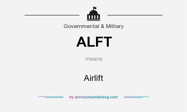 What does ALFT mean? It stands for Airlift