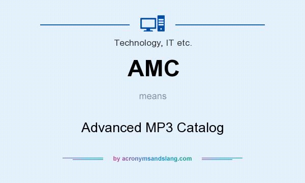 What does AMC mean? It stands for Advanced MP3 Catalog