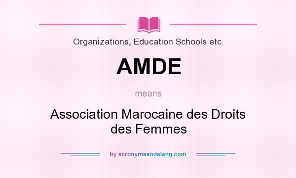What does AMDE mean? It stands for Association Marocaine des Droits des Femmes