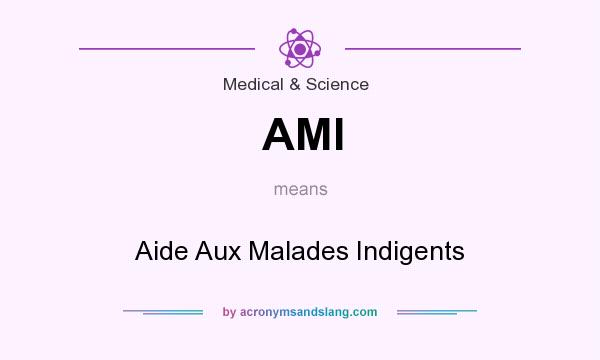What does AMI mean? It stands for Aide Aux Malades Indigents