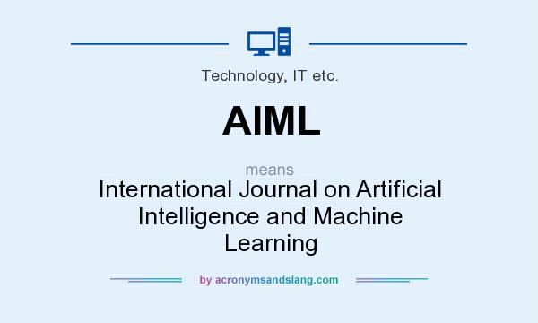 What does AIML mean? It stands for International Journal on Artificial Intelligence and Machine Learning