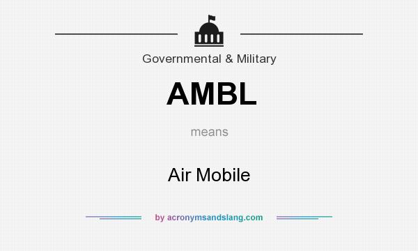 What does AMBL mean? It stands for Air Mobile