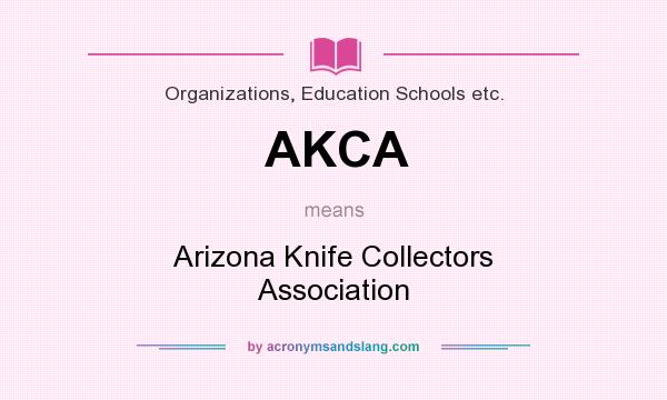 What does AKCA mean? It stands for Arizona Knife Collectors Association