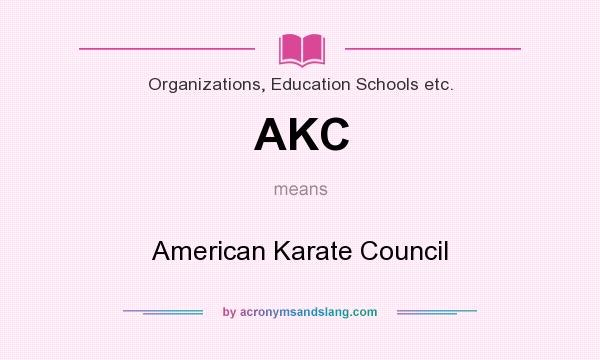 What does AKC mean? It stands for American Karate Council