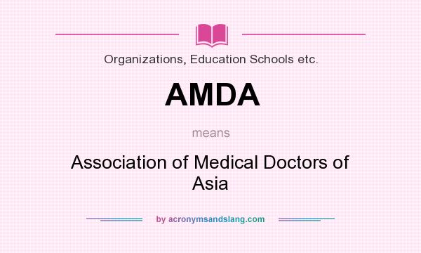 What does AMDA mean? It stands for Association of Medical Doctors of Asia