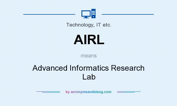 What does AIRL mean? It stands for Advanced Informatics Research Lab