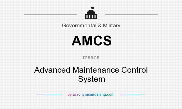 What does AMCS mean? It stands for Advanced Maintenance Control System