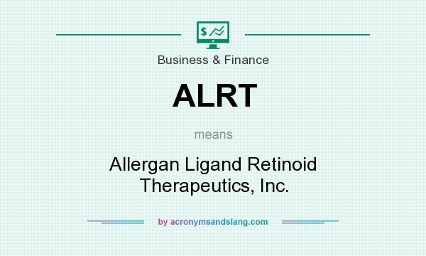 What does ALRT mean? It stands for Allergan Ligand Retinoid Therapeutics, Inc.