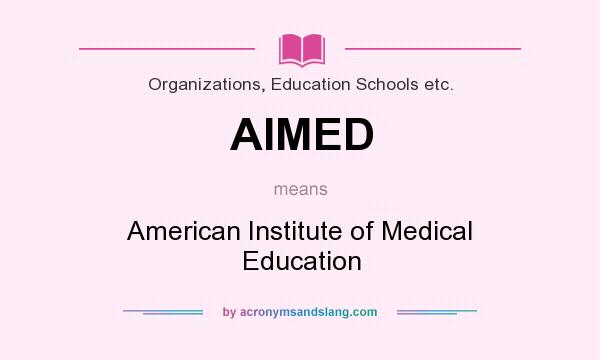 What does AIMED mean? It stands for American Institute of Medical Education