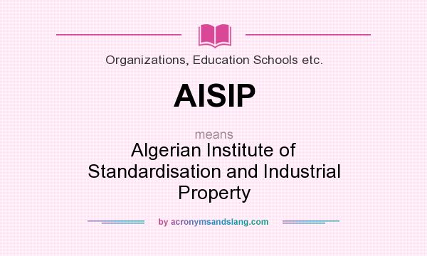 What does AISIP mean? It stands for Algerian Institute of Standardisation and Industrial Property