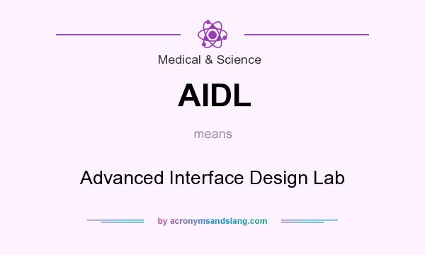 What does AIDL mean? It stands for Advanced Interface Design Lab