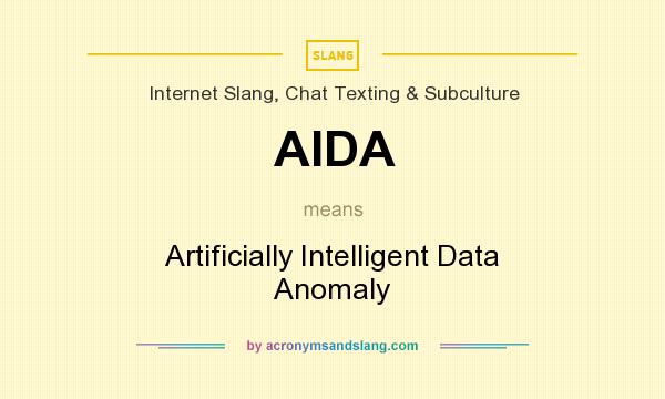 What does AIDA mean? It stands for Artificially Intelligent Data Anomaly