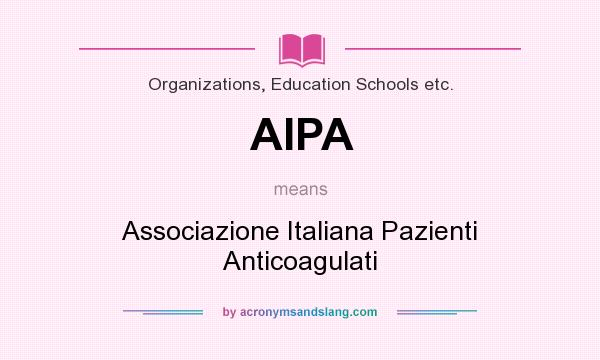 What does AIPA mean? It stands for Associazione Italiana Pazienti Anticoagulati