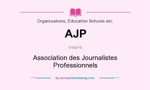 What does AJP mean? It stands for Association des Journalistes Professionnels