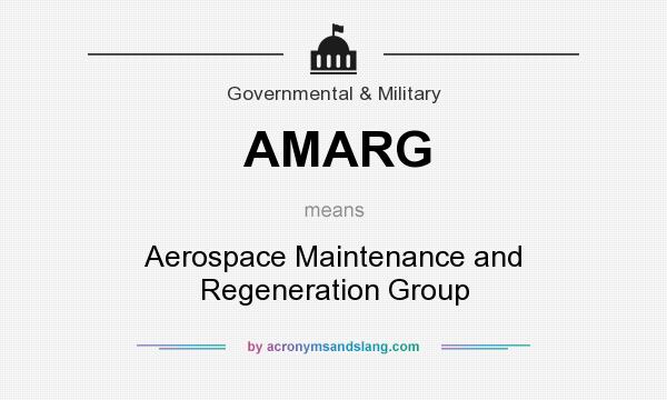 What does AMARG mean? It stands for Aerospace Maintenance and Regeneration Group