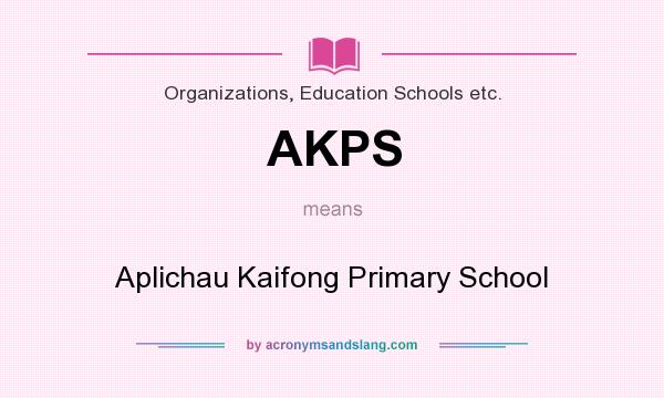 What does AKPS mean? It stands for Aplichau Kaifong Primary School