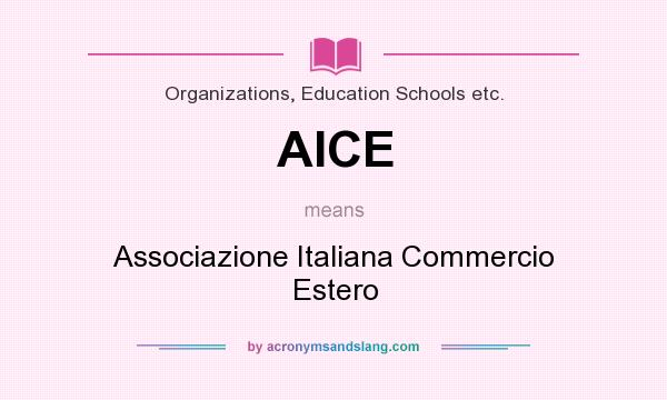 What does AICE mean? It stands for Associazione Italiana Commercio Estero