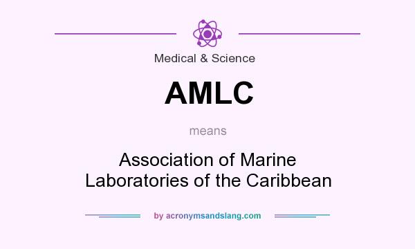 What does AMLC mean? It stands for Association of Marine Laboratories of the Caribbean