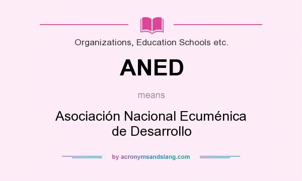 What does ANED mean? It stands for Asociación Nacional Ecuménica de Desarrollo