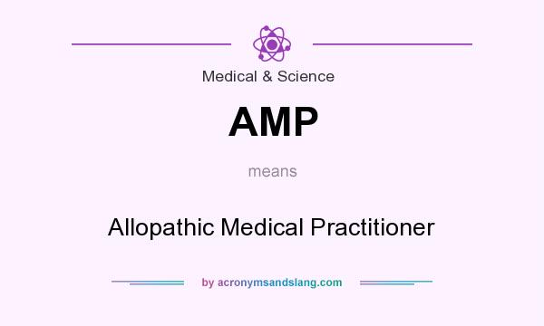 What does AMP mean? It stands for Allopathic Medical Practitioner