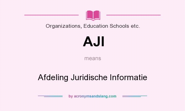 What does AJI mean? It stands for Afdeling Juridische Informatie