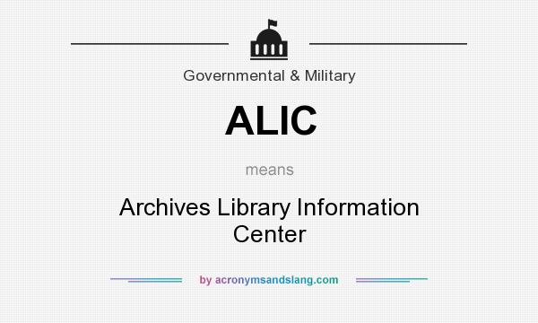 What does ALIC mean? It stands for Archives Library Information Center
