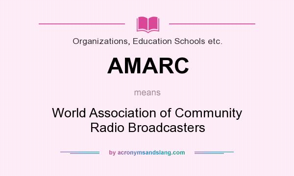 What does AMARC mean? It stands for World Association of Community Radio Broadcasters
