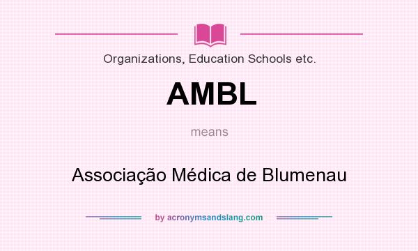 What does AMBL mean? It stands for Associação Médica de Blumenau