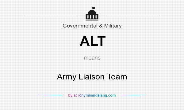 What does ALT mean? It stands for Army Liaison Team