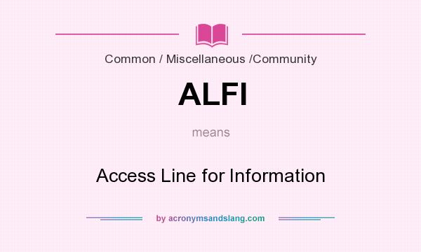 What does ALFI mean? It stands for Access Line for Information