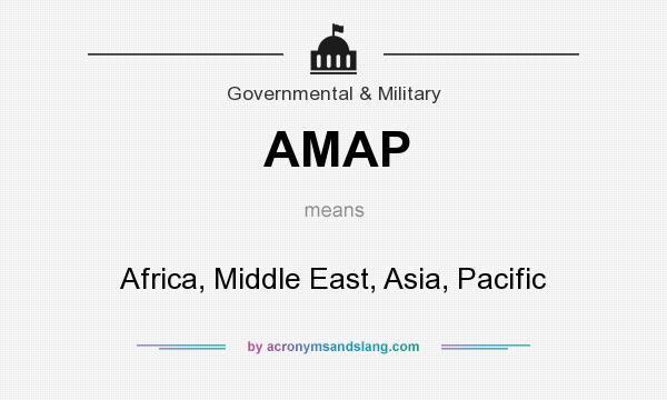 What does AMAP mean? It stands for Africa, Middle East, Asia, Pacific