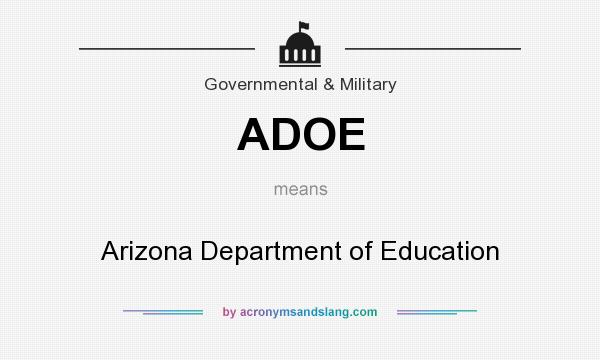 What does ADOE mean? It stands for Arizona Department of Education