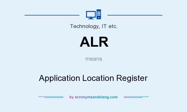 What does ALR mean? It stands for Application Location Register