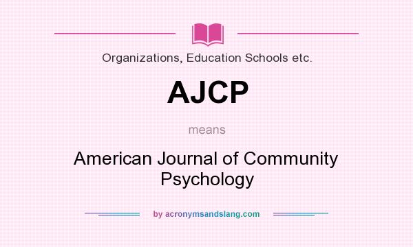 What does AJCP mean? It stands for American Journal of Community Psychology